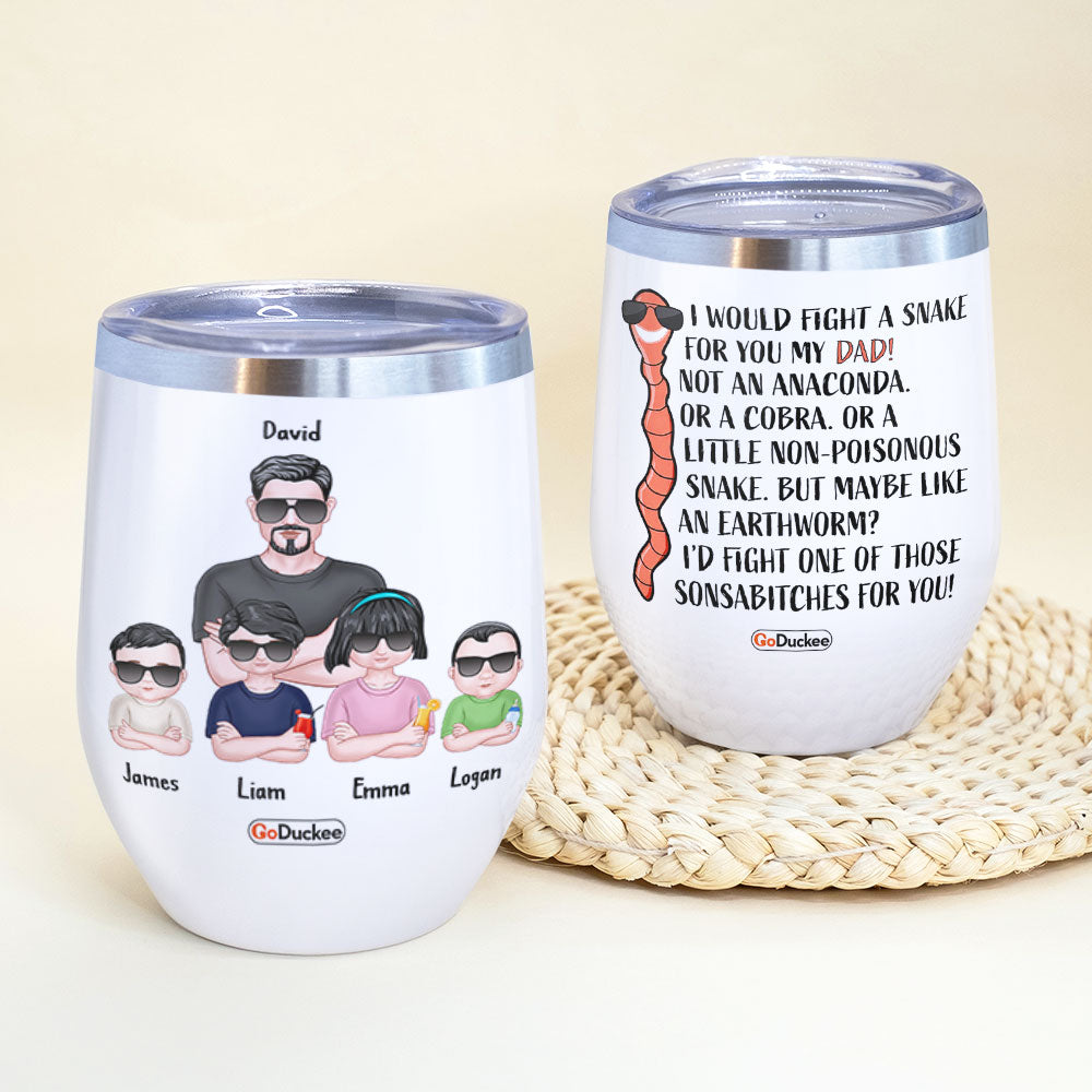 I Would Fight A Snake For You My Dad Personalized Wine Tumbler, Gift For Dad - Wine Tumbler - GoDuckee