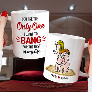 You Are The Only One I Want To Bang For The Rest Of My Life - Personalized Couple Mug - Gift For Couple - Coffee Mug - GoDuckee