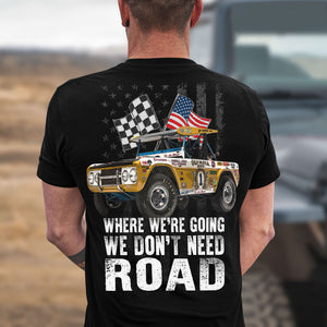 Where We're Going We Don't Need Road Personalized Racing Shirt Gift For Racing Lover - Shirts - GoDuckee
