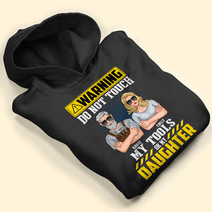 Warning Do Not Touch My Tools Or My Daughter Personalized Mechanic Shirt Gift For Dad - Shirts - GoDuckee