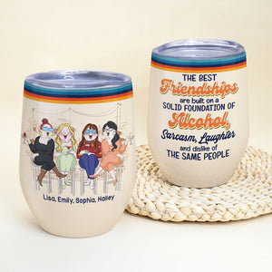The Best Friendships Are Built On A Solid Foundation Of Alcohol - Personalized Friends Tumbler - Wine Tumbler - GoDuckee