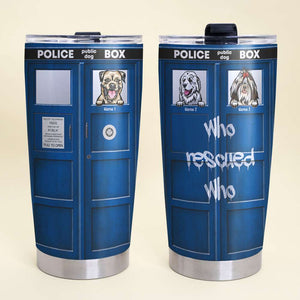 Personalized Dog Lovers Tumbler - Phone Box Who rescued who - Custom Dog Breeds - Tumbler Cup - GoDuckee