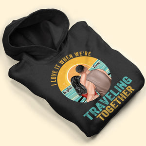 I Love It When We're Traveling Together Personalized Cruising Couple Shirt Gift For Couple - Shirts - GoDuckee