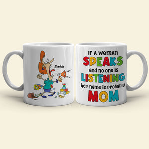 If A Woman Speaks & No One Is Listening Her, Personalized Mug, Mother's Day Gift, Gift For Mom, Funny Mom Mug - Coffee Mug - GoDuckee