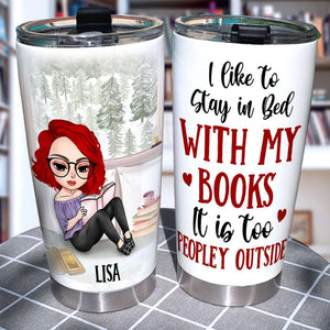 Personalized Reading Girl Tumbler - I Like To Stay In Bed With My Book It's Too Peopley Outside - Tumbler Cup - GoDuckee