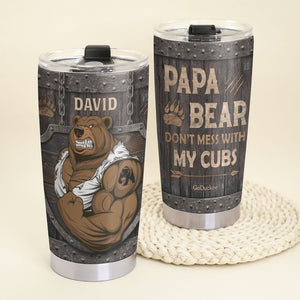 Papa Bear Don't Mess With His Cubs, Personalized Father's Day Tumbler Cup, Gift For Dad - Tumbler Cup - GoDuckee