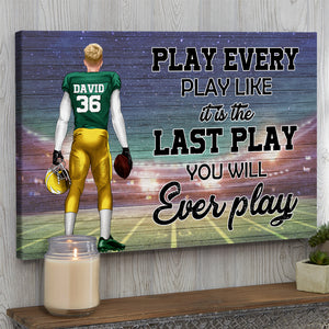 American Football Like It's The Last Play - Personalized Wall Art - Gift for football Player - Back Player - Poster & Canvas - GoDuckee