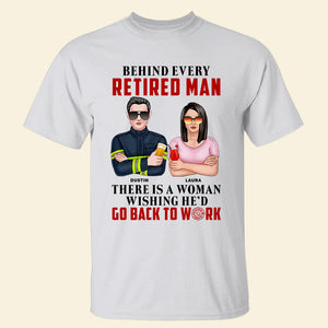 Firefighter Behind Every Retired Man - Personalized Shirts - Shirts - GoDuckee