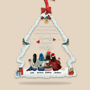 There Is A Point In Every True Friendship Where Friends Stop Being Friends And Become Sisters, Acrylic Custom Shape Ornament Gift For Bestie - Ornament - GoDuckee