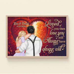 Loved You Then Love You Still Always Have Always Will Personalized Couple Canvas Print, Gift For Couple - Poster & Canvas - GoDuckee