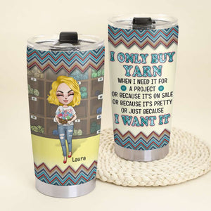 Knitting Girls Only Buy Yarn When - Personalized Tumbler Cup, Knitting Tumbler Cup - Funny Gift For Knitting Lovers - Tumbler Cup - GoDuckee