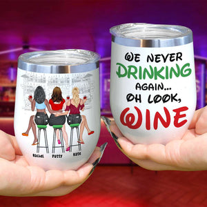 We Never Drinking Again Personalized Tumbler Cup, Gift For Friends - Wine Tumbler - GoDuckee