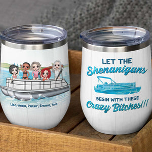 Personalized Pontoon Besties Dolls Wine Tumbler - Let The Shenanigans Begin With These Crazy Bitches - Wine Tumbler - GoDuckee