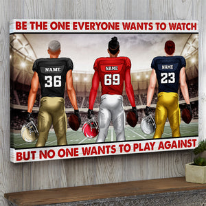 American Football Be The One Everyone Wants To Watch But No One Wants To Play Against Personalized Wall Art - Poster & Canvas - GoDuckee
