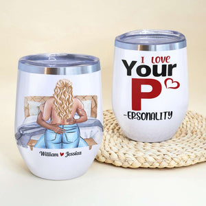 I Love Your Personality, Personalized Tumbler, Naughty Gifts For Couple - Wine Tumbler - GoDuckee