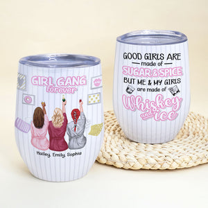 Me & My Girls Are Made Of Whiskey & Ice - Personalized Friends Tumbler - Gift For Friends - Wine Tumbler - GoDuckee