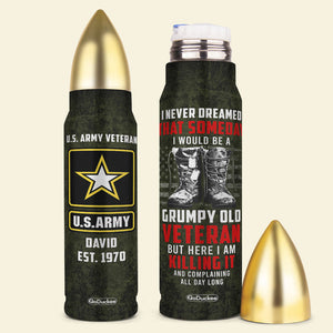 I Never Dreamed That Someday I Would Be A Grumpy Old Veteran - Personalized Bullet Tumbler - Logo Added - Water Bottles - GoDuckee