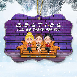 I'll Be There For You Personalized Acrylic Ornament, Gift For Friends - Ornament - GoDuckee
