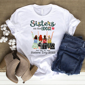 Sisters On The Loose Personalized Travel Sisters Shirt Gift For Her - Shirts - GoDuckee