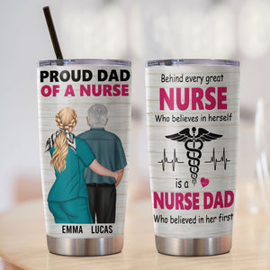 Behind Every Great Nurse Who Believes In Herself Is A Nurse Dad, Personalized Tumbler Cup, Father's Day Gift - Tumbler Cup - GoDuckee