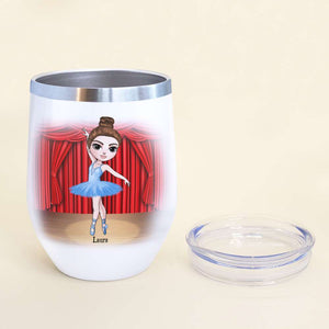 Personalized Ballet Dancing Girl Wine Tumbler - You're A Great Dancer Believe Me - Wine Tumbler - GoDuckee
