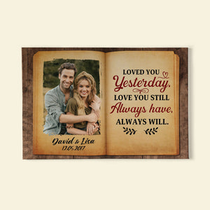 Loved You Yesterday Love You Still Always Have Always Will - Custom Valentine Couple Canvas Print - Gift For Couple - Poster & Canvas - GoDuckee