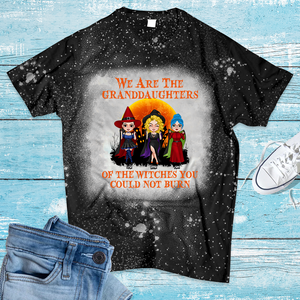 We Are The Granddaughters Of The Witches You Could Not Burn Personalized Witch Bleached T-shirt Gift For Her - Shirts - GoDuckee