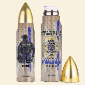 American By Birth Christian By Faith Police By Choice, Personalized Bullet Tumbler, Gifts for Police - Water Bottles - GoDuckee