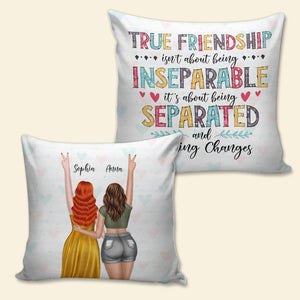 True Friendship Is About Being Separated and Nothing Changes, Personalized Pillow, Gifts for Besties - Pillow - GoDuckee