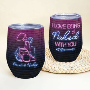 I Love Being Naked With You Personalized Couple Tumbler, Gift For Couple - Wine Tumbler - GoDuckee