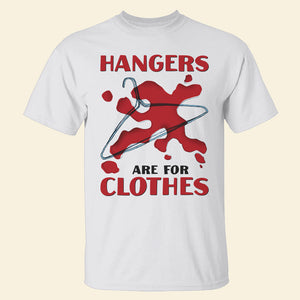 Hanger Are For Clothes Abortionfeminist Shirts - Shirts - GoDuckee