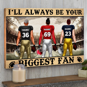 American Football I Will Always Be Your Biggest Fan Personalized Wall Art - Poster & Canvas - GoDuckee