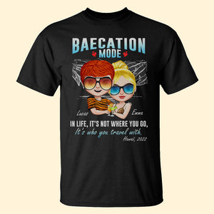 Baecation Mode In Life It's Not Where You Go, Personalized Couple Shirt, Gift For Couple - Shirts - GoDuckee