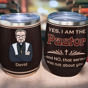 Personalized Pastor Wine Tumbler - Yes I Am The Pastor - Wine Tumbler - GoDuckee