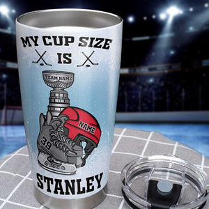 Personalized Hockey Tumbler - My Cup Size Is Stanley - Tumbler Cup - GoDuckee