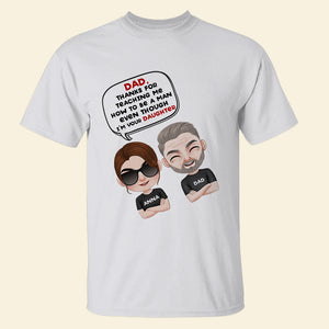 Dad, Thanks For Teaching Me How To Be A Man Even Though I'm Your Daughter - Father's Day Gift - Father's Day Shirt - Personalized Shirt - Gift For Dad - Shirts - GoDuckee