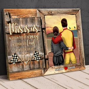 Personalized Racing Couple Poster - This Is Us, A Little Bit Of Crazy, A Little Bit Loud, A Whole Lot Of Love - Poster & Canvas - GoDuckee
