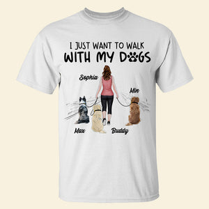 I Just Want To Walk With My Dogs, Personalized Shirt, Gifts For Dog Lover - Shirts - GoDuckee