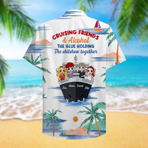 Personalized Cruising Friends Hawaiian Shirt - Alcohol The Glue Holding The Shitshow Together - Hawaiian Shirts - GoDuckee