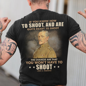Military Quote Shirts - If You Know How To Shoot and Are Quite Ready To Shoot - Shirts - GoDuckee