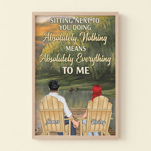 Sitting Next To You Doing Absolutely Nothing Means Absolutely Everything - Personalized Couple Canvas Print - Poster & Canvas - GoDuckee