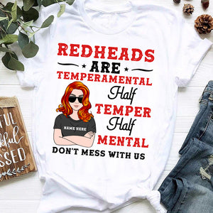 Redheads Are Temperamental Half Temper Half Mental Don’t Mess With Us Custom Shirts - Shirts - GoDuckee