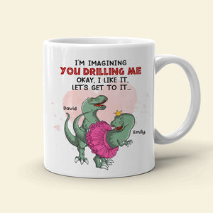 I'm Imagining You Drilling Me Personalized Naughty Dinosaur Couple Mug, Gift For Couple - Coffee Mug - GoDuckee