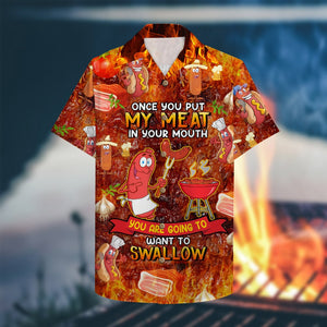 BBQ Hawaiian Shirt - Once You Put My Meat In Your Mouth - Hawaiian Shirts - GoDuckee
