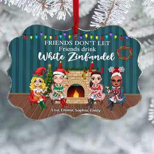 Friends Don't Let Friends Drink White Zinfandel, Personalized Friends Ornament, Christmas Tree Decor - Ornament - GoDuckee