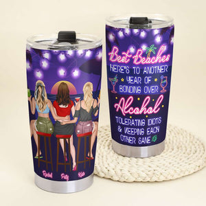 Best Beaches Here's To Another Year Of Bonding Over, Besties Drinking Personalized Tumbler - Tumbler Cup - GoDuckee