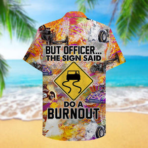 Drag Racing But officer The sign sad Do a burnout Hawaiian Shirt, Aloha Shirt - Hawaiian Shirts - GoDuckee