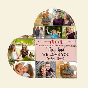 You Are The Mom That Everyone Wishes They Had - Custom Mother's Day Photo Plaque - Gift For Mom - Decorative Plaques - GoDuckee