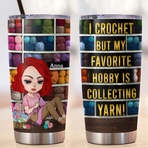 My Favorite Hobby Is Collecting Yarn, Personalized Tumbler, Gift for Crochet and Knitting Lovers - Tumbler Cup - GoDuckee