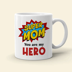 Super Mom, You're My Hero - Personalize Coffee Mug - Coffee Mug - GoDuckee